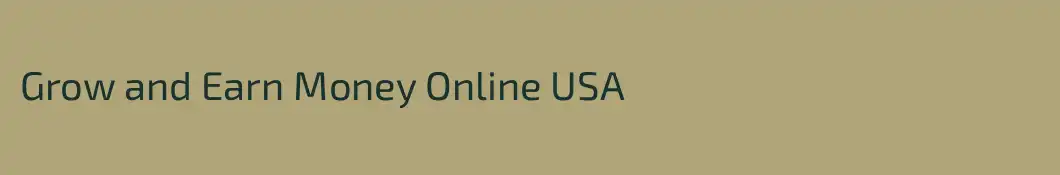 Grow and Earn Money Online USA